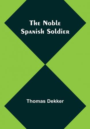 The Noble Spanish Soldier