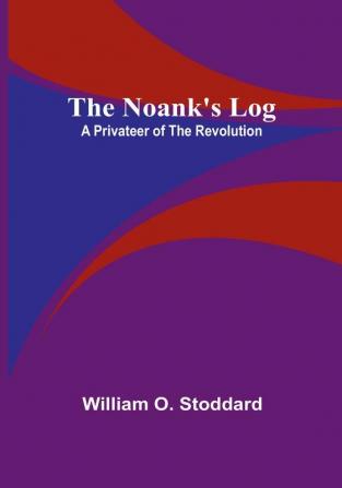 The Noank's Log: A Privateer of the Revolution