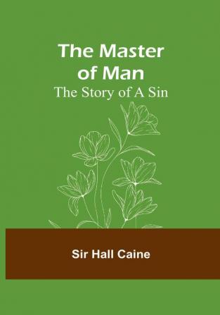 The Master of Man: The Story of a Sin