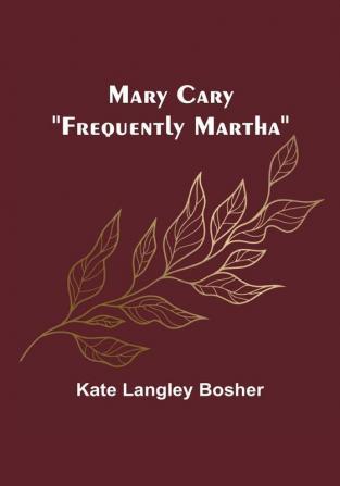 Mary Cary: "Frequently Martha"