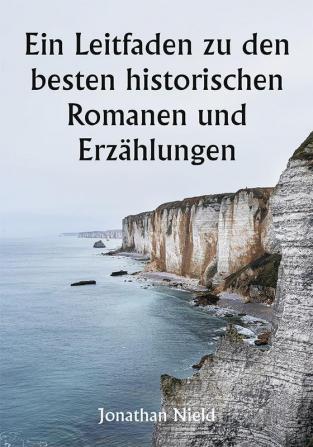 Ein Leitfaden zu den besten historischen Romanen und Erzählungen