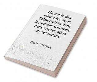 Un guide des méthodes et de l'observation dans 

les études d'histoire dans l'observation au secondaire