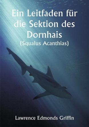 Ein Leitfaden für die Sektion des Dornhais (Squalus Acanthias )