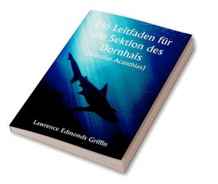 Ein Leitfaden für die Sektion des Dornhais (Squalus Acanthias )