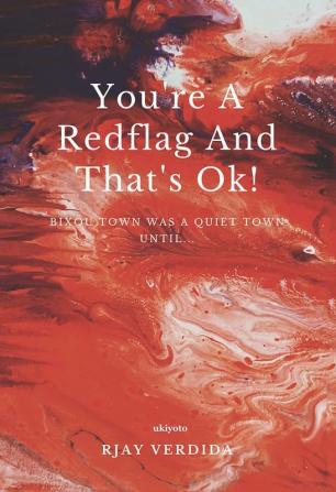 You're A Redflag And That's Ok!