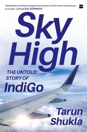 Sky High: The Untold Story of IndiGo