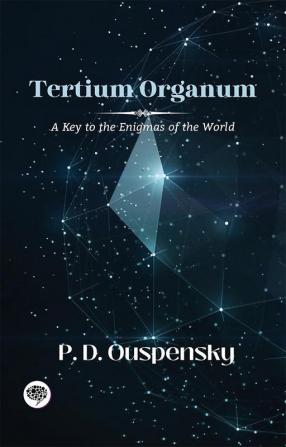 Tertium Organum A Key to the Enigmas of the World