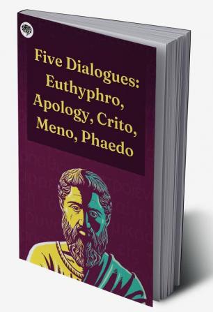 Five Dialogues: Euthyphro Apology Crito Meno Phaedo