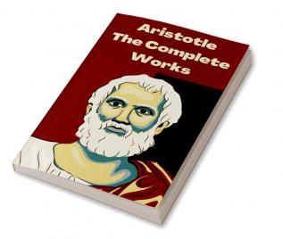 Aristotle: The Complete Works