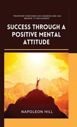 Success through a positive mental attitude