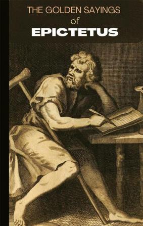 The Golden sayings of Epictetus