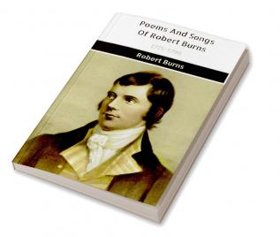 Poems And Songs Of Robert Burns 1771-1796