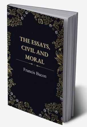 The Essays Civil and Moral