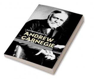 The Autobiography of Andrew Carnegie