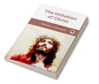 The Imitation of Christ (Translated by William Benham)