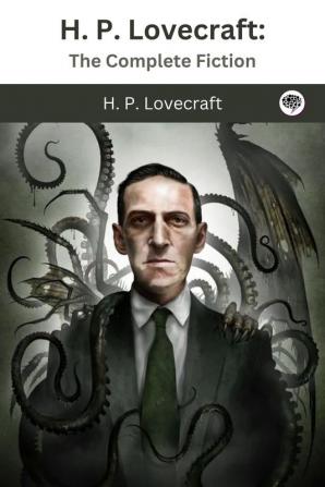 H. P. Lovecraft: The Complete Fiction