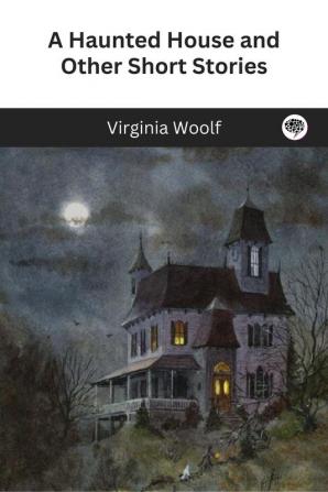 A Haunted House and Other Short Stories