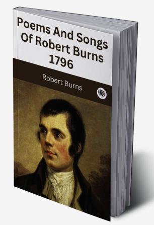 Poems And Songs Of Robert Burns 1796