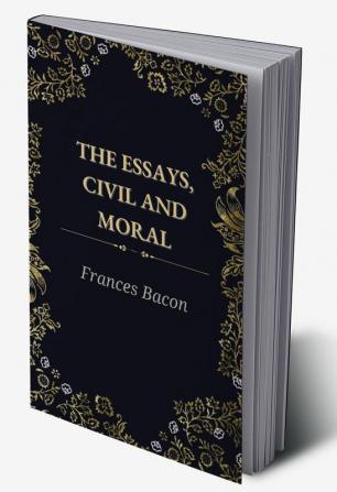 THE ESSAYSCIVIL AND MORAL