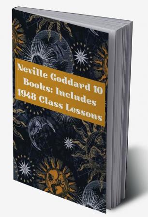 Neville Goddard 10 Books Includes 1948 Class Lessons