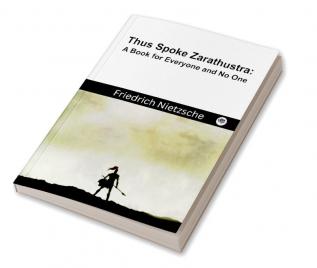 Thus Spoke Zarathustra: A Book for Everyone and No One