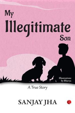 My Illegitimate Son: A True Story