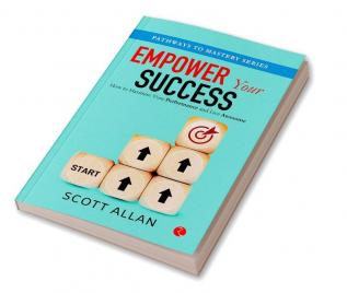 Empower Your Success: Success Strategies to Maximize Performance