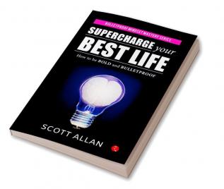 Supercharge Your Best Life: How to Be Bold and Bulletproof