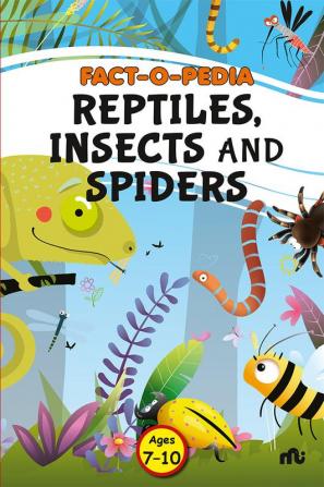 Fact-O-Pedia Reptiles Insects and Spiders