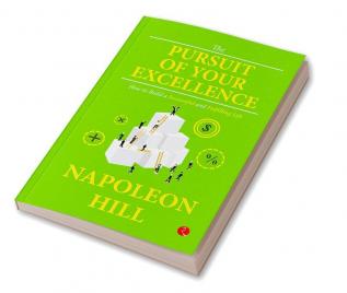 THE PURSUIT OF YOUR EXCELLENCE  HOW TO BUILD A SUCCESSFUL AND FULFILLING LIFE