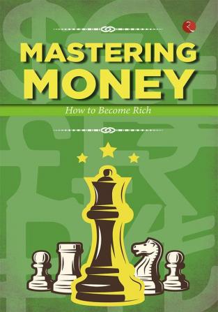 MASTERING MONEY HOW TO BECOME RICH