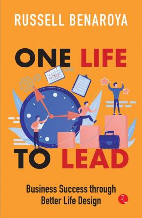 One Life to Lead: Business Success Through Better Life Design