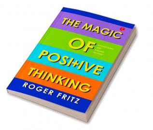 THE MAGIC OF POSITIVE THINKING  HARNESSING THE POWER WITHIN