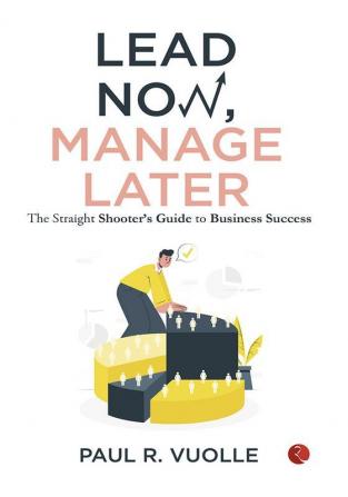 LEAD NOW MANAGE LATER -1st