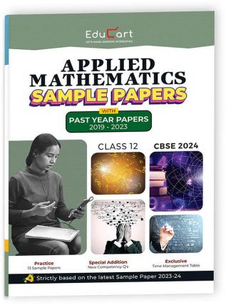 Educart Cbse Applied Mathematics Class 12 Sample Paper 2023-24 (Introducing Revision Maps And Past Year Papers) 2024