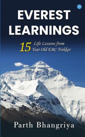 Everest Learnings - 15 Life Lessons from 15-Year-Old EBC Trekker