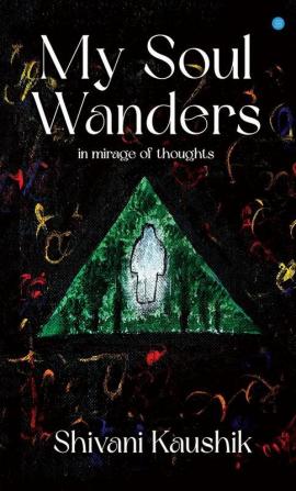 My Soul Wanders: In Mirage of Thoughts