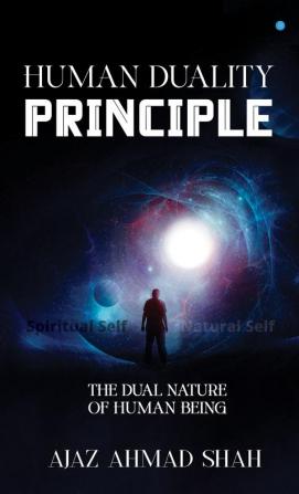 Human Duality Principle : The Dual Nature of Human Being