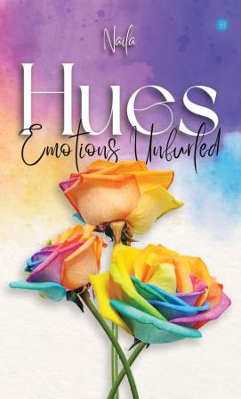 Hues.. Emotions Unfurled