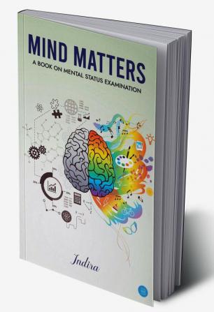 Mind Matters - A Book on Mental Status Examination