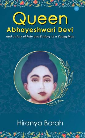 Queen Abhayeshwari Devi and A Story of Pain and Ecstasy of a Young Man