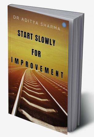 Start Slowly for Improvement