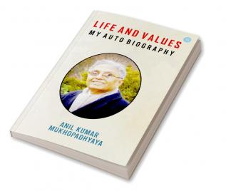 Life and Values My Autobiography