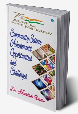 Aajadi ka Amrit Mahotsav: Community Science Achievements Opportunities and Challenges