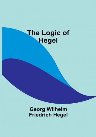 The Logic of Hegel