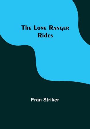 The Lone Ranger Rides