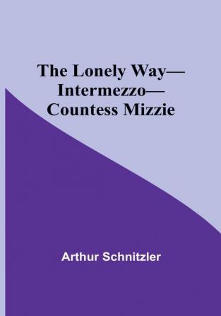 The Lonely Way—Intermezzo—Countess Mizzie