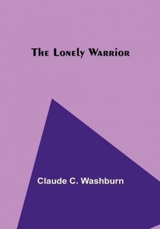 The Lonely Warrior