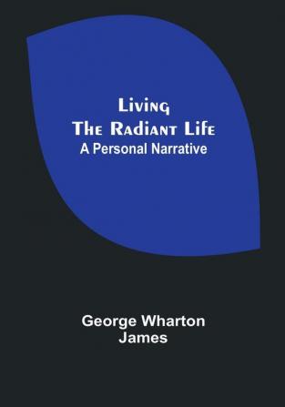 Living the Radiant Life: A Personal Narrative