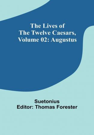 The Lives of the Twelve Caesars| Volume 02: Augustus